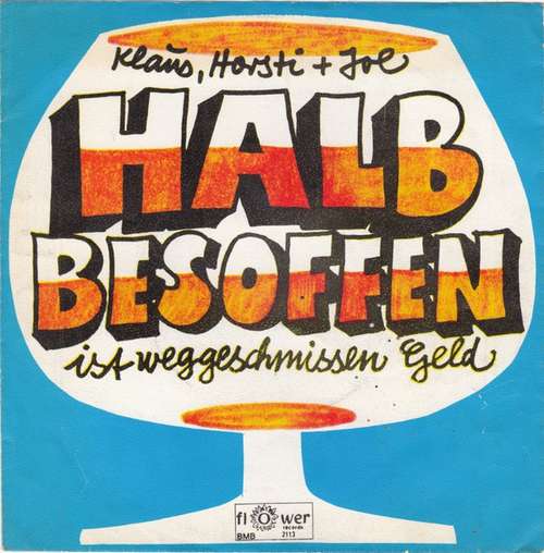 Cover Klaus (4), Horsti* + Joe* - Halb Besoffen Ist Weggeschmissen Geld (7, Single) Schallplatten Ankauf