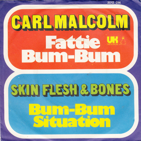 Bild Carl Malcolm / Skin, Flesh & Bones - Fattie Bum-Bum / Bum-Bum Situation (7, Single) Schallplatten Ankauf