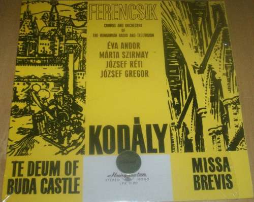 Cover Ferencsik*, Chorus* And Orchestra Of The Hungarian Radio And Television* - Kodály* - Te Deum Of Buda Castle / Missa Brevis (LP) Schallplatten Ankauf