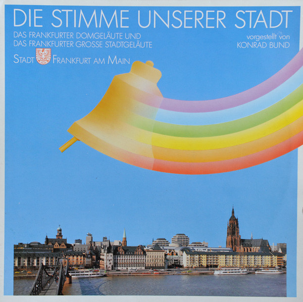 Cover Konrad Bund - Die Stimme Unserer Stadt - Das Frankfurter Domgeläute Und Das Frankfurter Grosse Stadtgeläute (2xLP) Schallplatten Ankauf