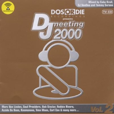 Bild Caba Kroll, DJ VooDoo Und Tommy Serano* - Dos Or Die Presents DJ Meeting 2000 Vol. 2 (2xCD, Comp, Mixed) Schallplatten Ankauf