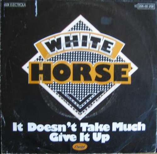 Cover White Horse - It Doesn't Take Much / Give It Up (7) Schallplatten Ankauf