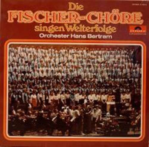 Cover Die Fischer-Chöre*, Orchester Hans Bertram - Die Fischer-Chöre Singen Welterfolge (LP, Comp, Club) Schallplatten Ankauf