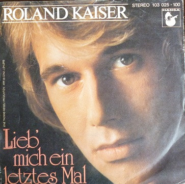 Cover Roland Kaiser - Lieb' Mich Ein Letztes Mal (7, Single) Schallplatten Ankauf