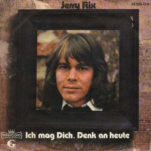 Cover Jerry Rix - Ich Mag Dich / Denk An Heute (7, Single) Schallplatten Ankauf