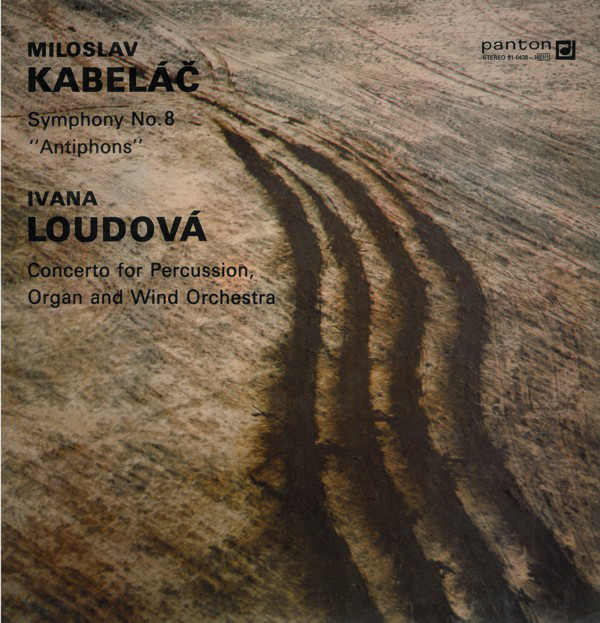 Cover Miloslav Kabeláč / Ivana Loudová - Symphony No. 8 Antiphons / Concerto For Percussion, Organ And Wind Orchestra (LP) Schallplatten Ankauf