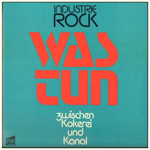 Cover Was Tun* -  Industrie Rock (Zwischen Kokerei Und Kanal) (LP, Album) Schallplatten Ankauf