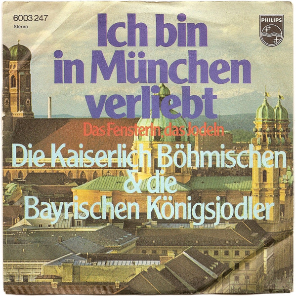 Cover Die Kaiserlich Böhmischen Und Die Bayerischen Königsjodler - Ich Bin In München Verliebt (7, Single) Schallplatten Ankauf