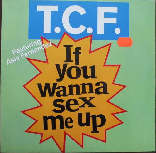 Cover T.C.F.* Feat. Asia Fernandez - If You Wanna Sex Me Up (12, Maxi) Schallplatten Ankauf