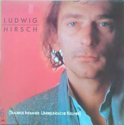 Cover Ludwig Hirsch - 6 (Traurige Indianer - Unfreundliche Kellner) (LP, Album) Schallplatten Ankauf