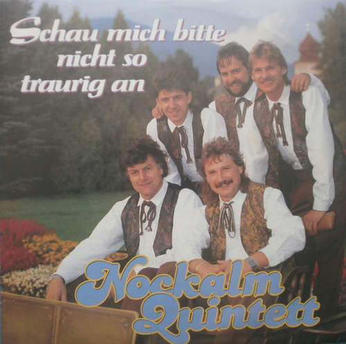 Cover Nockalm Quintett - Schau Mich Bitte Nicht So Traurig An (7, Single) Schallplatten Ankauf