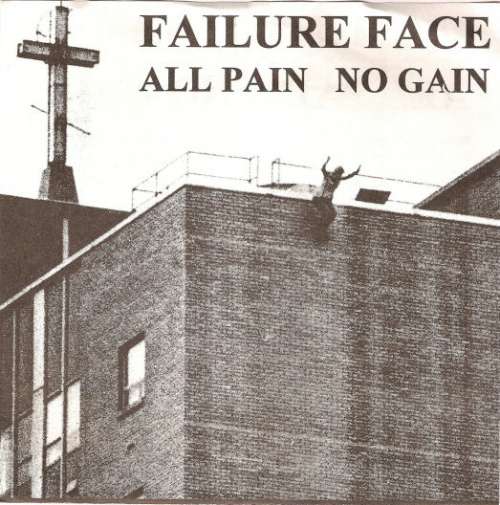 Cover Failure Face - All Pain No Gain (7) Schallplatten Ankauf