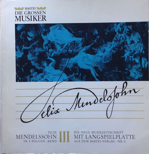 Bild Felix Mendelssohn* - Felix Mendelssohn In 4 Folgen · Band III (10) Schallplatten Ankauf