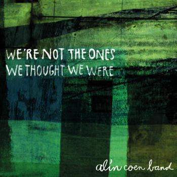 Cover Alin Coen Band - We're Not The Ones We Thought We Were  (2xLP, Album) Schallplatten Ankauf