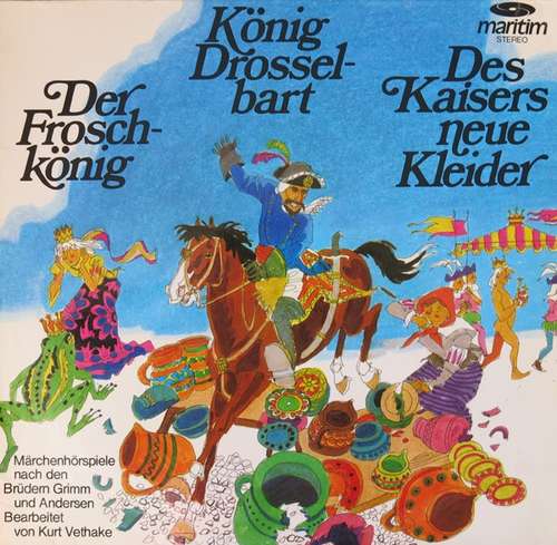 Cover Gebrüder Grimm, Andersen*, Kurt Vethake - Der Froschkönig / König Drosselbart / Des Kaisers Neue Kleider (LP) Schallplatten Ankauf