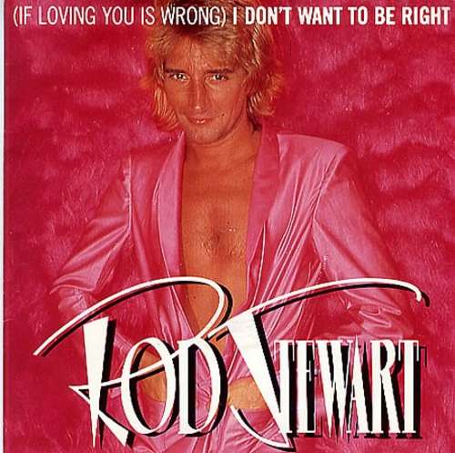 Cover Rod Stewart - (If Loving You Is Wrong) I Don't Want To Be Right (7) Schallplatten Ankauf