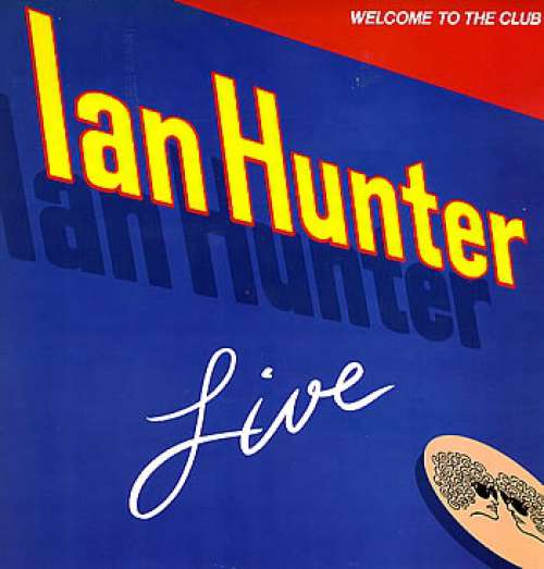 Cover Ian Hunter - Welcome To The Club - Live (2xLP, Album) Schallplatten Ankauf