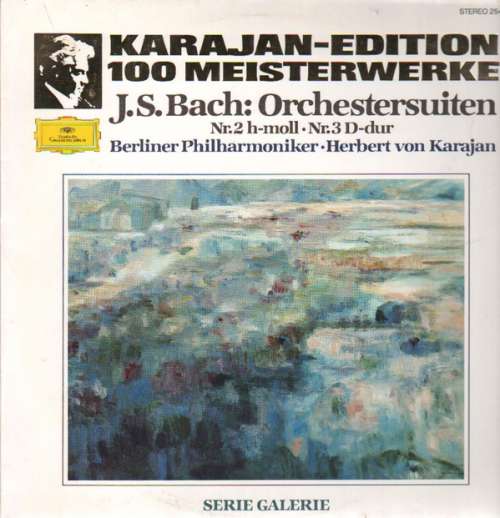 Cover Bach* - Herbert von Karajan, Berliner Philharmoniker - J.S. Bach : Orchestersuiten Nr. 2 h-moll • Nr. 3 D-dur (LP, RE) Schallplatten Ankauf