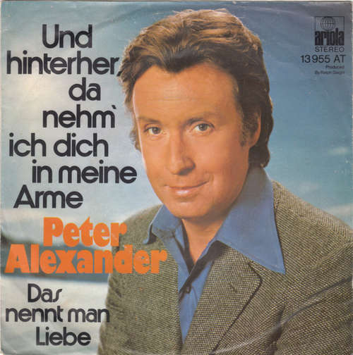 Bild Peter Alexander - Und Hinterher, Da Nehm' Ich Dich In Meine Arme (7, Single) Schallplatten Ankauf