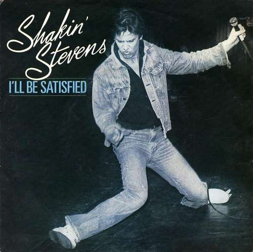 Cover Shakin' Stevens - I'll Be Satisfied (7, Single) Schallplatten Ankauf