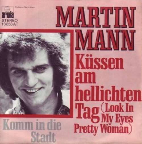 Cover Martin Mann - Küssen Am Hellichten Tag (Look In My Eyes Pretty Woman) (7, Single) Schallplatten Ankauf