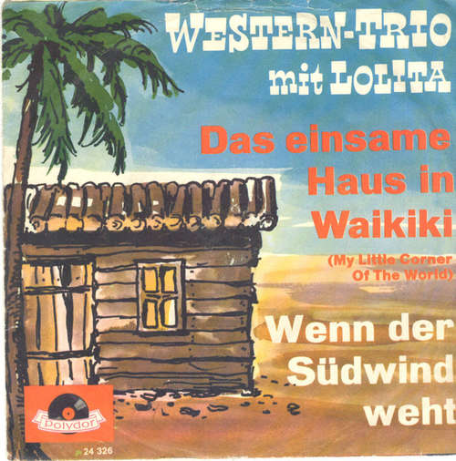 Cover Western-Trio* Mit Lolita (3) - Das Einsame Haus In Waikiki (My Little Corner Of The World) (7, Single, Mono) Schallplatten Ankauf
