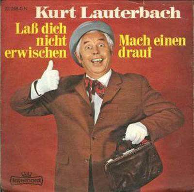 Cover Kurt Lauterbach - Laß Dich Nicht Erwischen / Mach Einen Drauf (7, Single) Schallplatten Ankauf