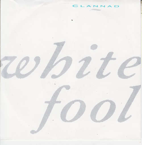 Cover Clannad - White Fool (7, Single) Schallplatten Ankauf