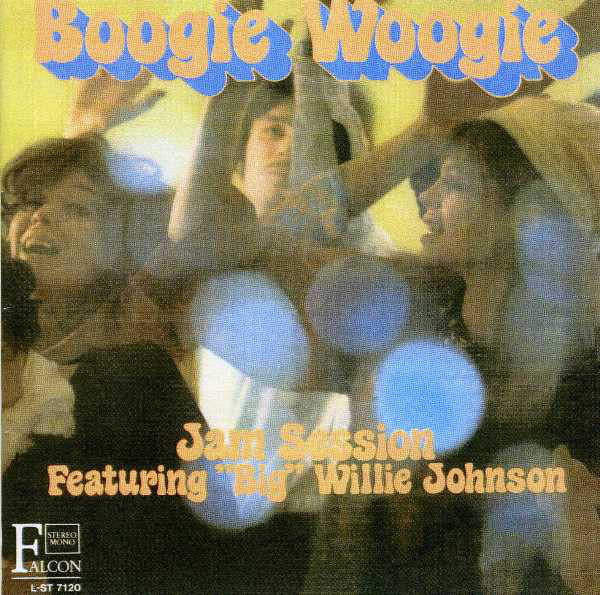 Cover Big Willie Johnson - Boogie Woogie (Jam Session featuring Big Willie Johnson) (LP, Album) Schallplatten Ankauf