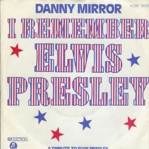 Cover Danny Mirror - I Remember Elvis Presley (7, Single) Schallplatten Ankauf