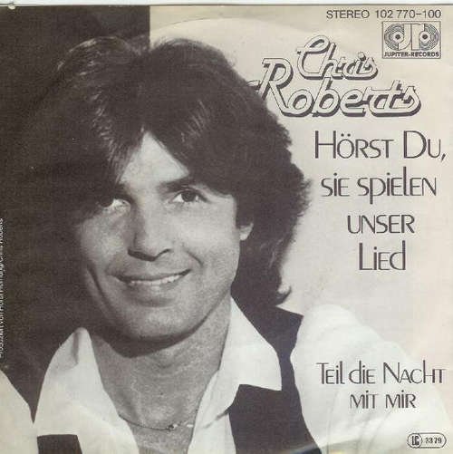 Cover Chris Roberts - Hörst Du, Sie Spielen Unser Lied / Teil Die Nacht Mit Mir (7, Single) Schallplatten Ankauf