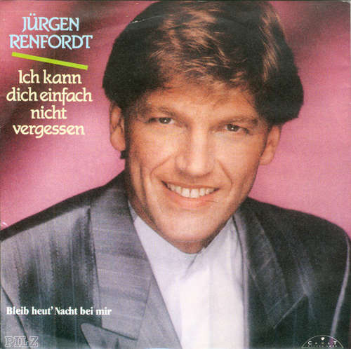 Cover Jürgen Renfordt - Ich Kann Dich Einfach Nicht Vergessen (7, Single) Schallplatten Ankauf
