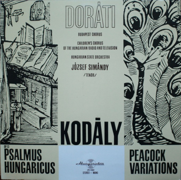Cover Kodály*, Doráti*, Budapest Chorus*, Children's Chorus Of The Hungarian Radio And Television*, Hungarian State Orchestra, József Simándy - Psalmus Hungaricus / Peacock Variations (LP) Schallplatten Ankauf