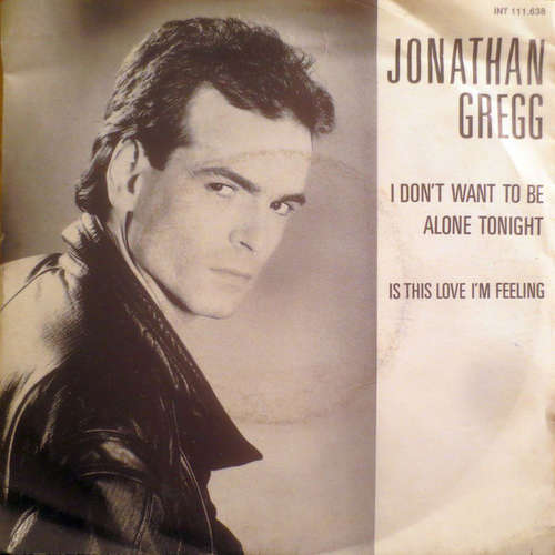 Cover Jonathan Gregg - I Don't Want To Be Alone Tonight (7, Single) Schallplatten Ankauf