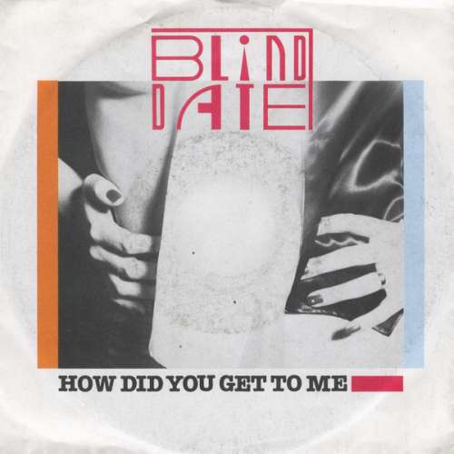 Cover Blind Date - How Did You Get To Me (7, Single) Schallplatten Ankauf