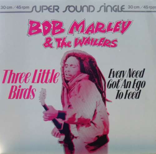 Cover Bob Marley & The Wailers - Three Little Birds / Every Need Got An Ego To Feed (12) Schallplatten Ankauf