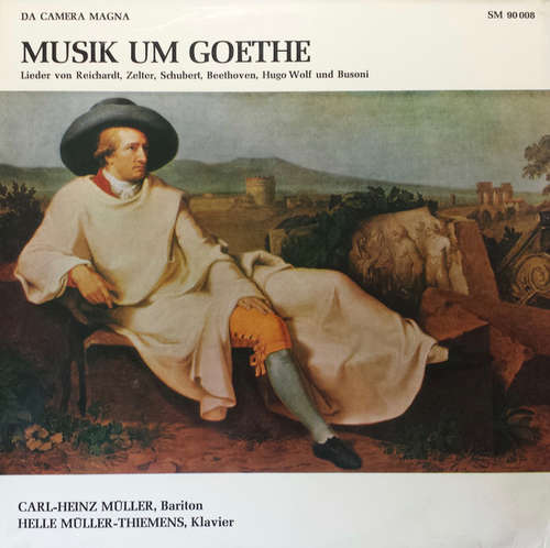 Cover Carl-Heinz Müller, Helle Müller-Thiemens - Musik Um Goethe - Lieder Von Reichardt, Zelter, Schubert, Beethoven, Hugo Wolf Und Busoni (LP) Schallplatten Ankauf
