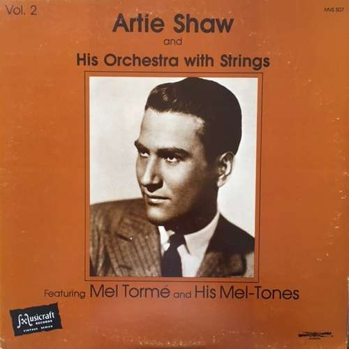 Cover Artie Shaw And His Orchestra, Mel Tormé, The Mel-Tones - Artie Shaw and His Orchestra With Strings Featuring Mel Tormé And His Mel-Tones (Vol. 2) (LP, Comp) Schallplatten Ankauf