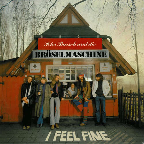 Cover Peter Bursch Und Die Bröselmaschine* - I Feel Fine (LP, Album) Schallplatten Ankauf