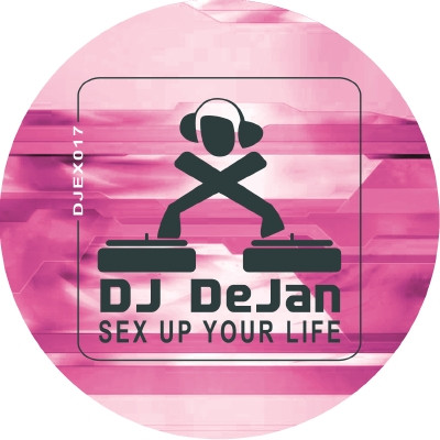 Bild DJ Dejan - Sex Up Your Life (12) Schallplatten Ankauf