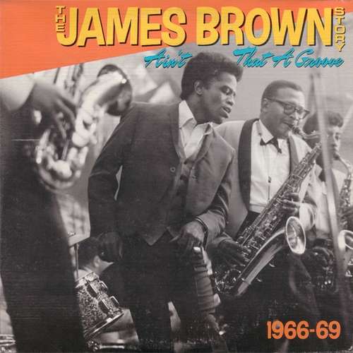Cover The James Brown Story - Ain't That A Groove 1966-1969 Schallplatten Ankauf