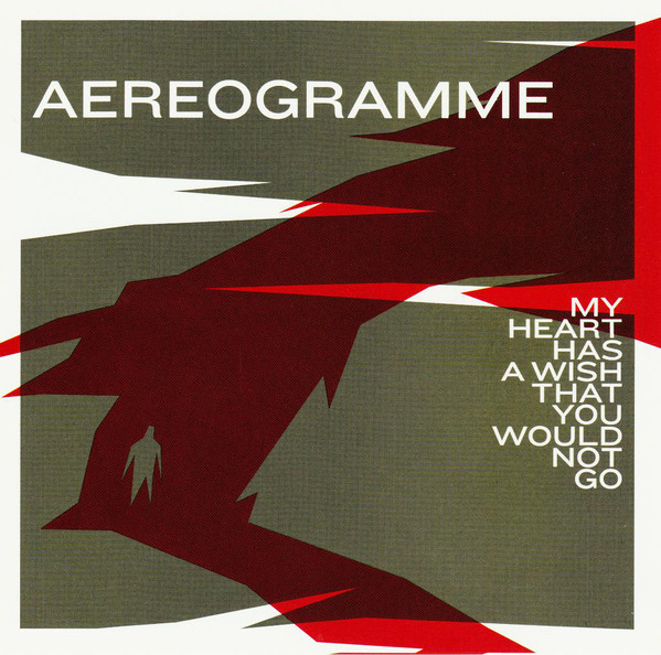 Cover Aereogramme - My Heart Has A Wish That You Would Not Go (CD, Album) Schallplatten Ankauf