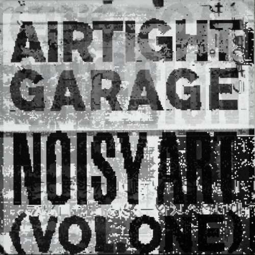 Cover Airtight Garage - Noisy Art (Vol. One) (LP, Comp) Schallplatten Ankauf