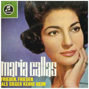 Cover Maria Callas - Frieden, Frieden Als Sieger kehre heim (7) Schallplatten Ankauf