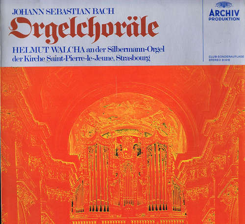 Cover Johann Sebastian Bach, Helmut Walcha - Orgelchoräle  An Der Silbermann-Orgel Der Kirche Saint-Pierre-Le-Jeune, Strasbourg  (LP, Club) Schallplatten Ankauf