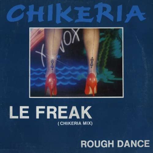Cover Chikeria - Le Freak / Rough Dance (12, Maxi) Schallplatten Ankauf
