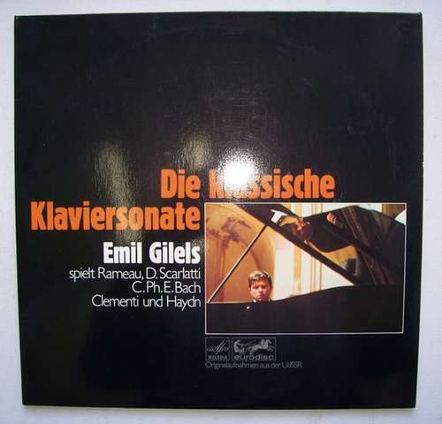 Cover Emil Gilels, Rameau*, D. Scarlatti*, C. Ph. E. Bach*, Clementi*, Haydn* - Die Klassische Klaviersonate (2xLP, Album) Schallplatten Ankauf